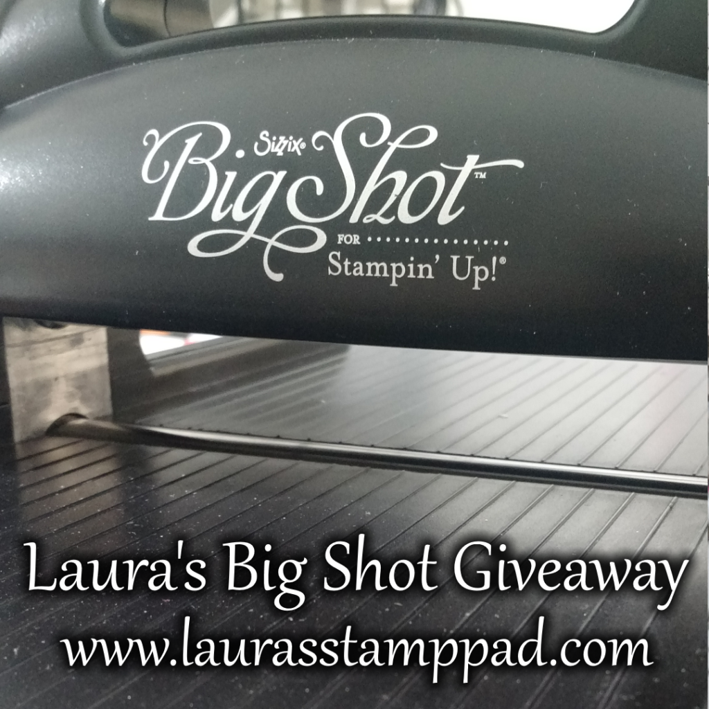 bigshotgiveaway, www.LaurasStampPad.com