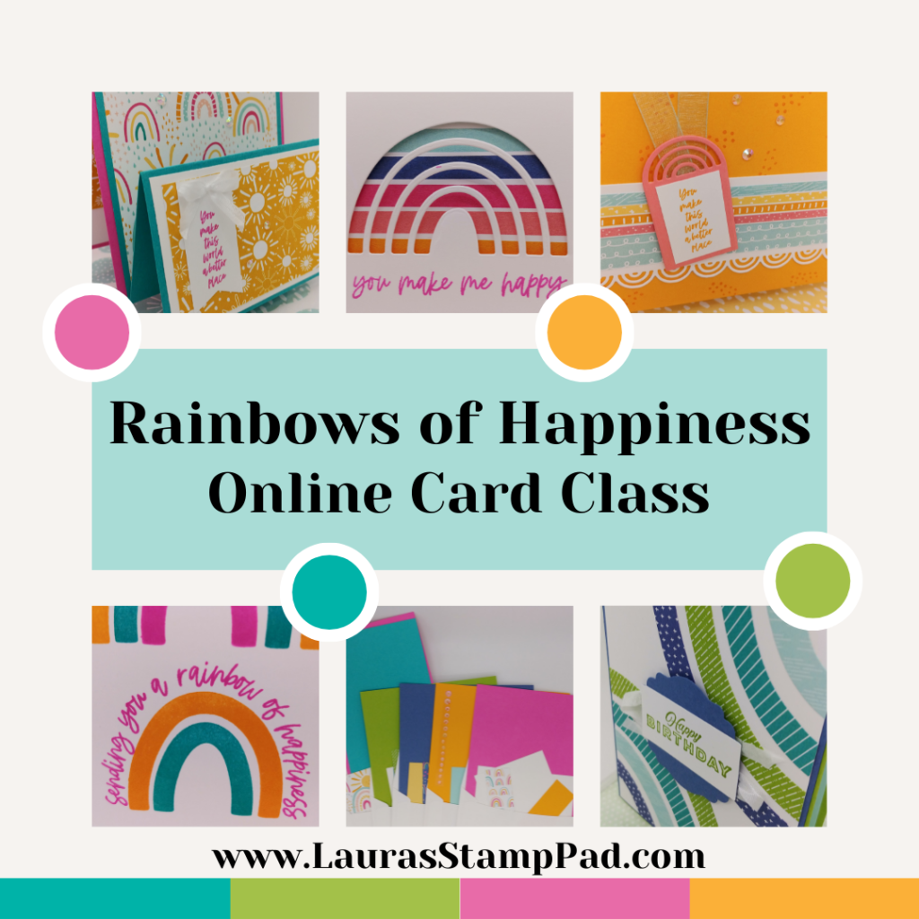 Rainbows of Happiness Online Card Class, www.LaurasStampPad.com