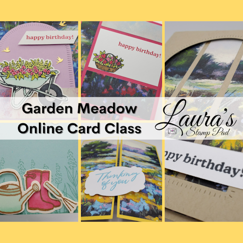 Garden Meadow Online Card Class, www.LaurasStampPad.com