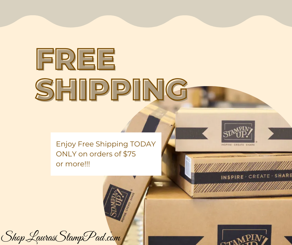 Bonus Days & Free Shipping, www.LaurasStampPad.com